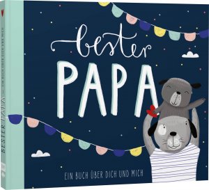 neues Buch – Bester Papa – Ein Eintragbuch über dich und mich - Mit Eintrag- und Mitmachseiten und vielen farbigen Illustrationen