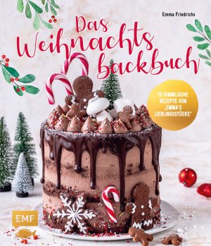 ISBN 9783745913590: Das Weihnachtsbackbuch - 70 himmlische Rezepte von Emmas Lieblingsstücke: Plätzchen, Torten, Cakesicles & mehr