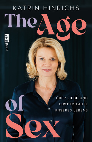 ISBN 9783745917703: The Age of Sex - Über Liebe und Lust im Laufe unseres Lebens