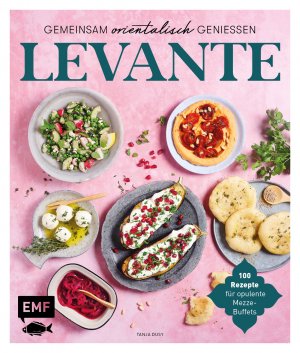 ISBN 9783745919042: Levante – Gemeinsam orientalisch genießen - 100 Rezepte für opulente Mezze-Buffets