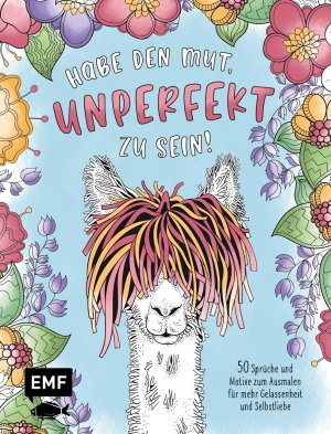 ISBN 9783745922165: Habe den Mut, unperfekt zu sein! – 50 Sprüche und Motive zum Ausmalen für mehr Gelassenheit und Selbstliebe – Mit allen Grundlagen zur Farbenlehre und Tipps zum Kolorieren