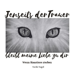 ISBN 9783746014739: Jenseits der Trauer bleibt meine Liebe zu dir - Wenn Haustiere sterben