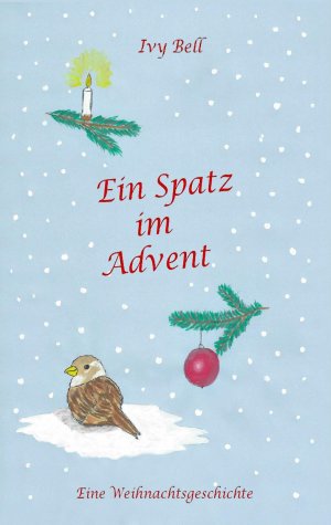 ISBN 9783746017983: Ein Spatz im Advent | Ivy Bell | Taschenbuch | Paperback | 140 S. | Deutsch | 2017 | Books on Demand GmbH | EAN 9783746017983