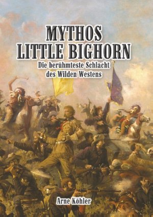 ISBN 9783746028507: Mythos Little Bighorn - Die berühmteste Schlacht des Wilden Westens