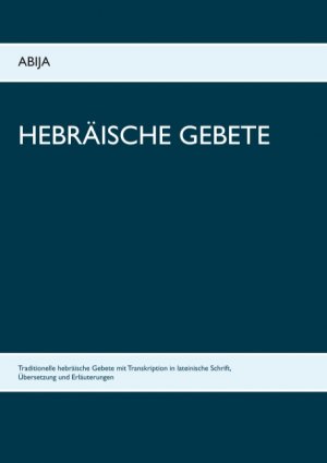 ISBN 9783746030234: Hebräische Gebete - Traditionelle hebräische Gebete mit Transkription in lateinische Schrift, Übersetzung und Erläuterungen