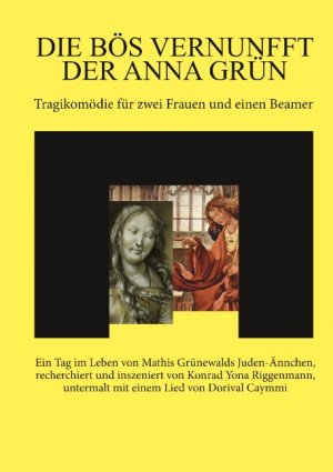 ISBN 9783746036861: Die bös Vernunfft der Anna Grün – Tragikomödie für zwei Frauen und einen Beamer.