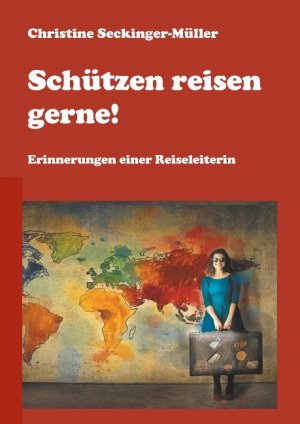 ISBN 9783746043111: Schützen reisen gerne! - Erinnerungen einer Reiseleiterin