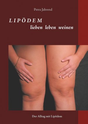 ISBN 9783746057040: Lipödem - lieben leben weinen - Der Alltag mit Lipödem