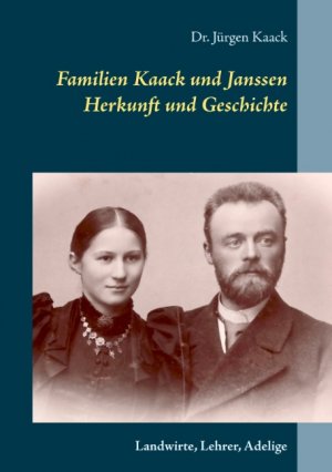 ISBN 9783746063669: Familien Kaack und Janssen - Herkunft und Geschichte - Landwirte, Lehrer, Adelige