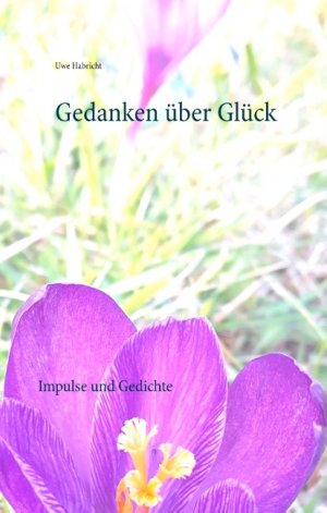 ISBN 9783746067469: Gedanken über Glück – Impulse und Gedichte