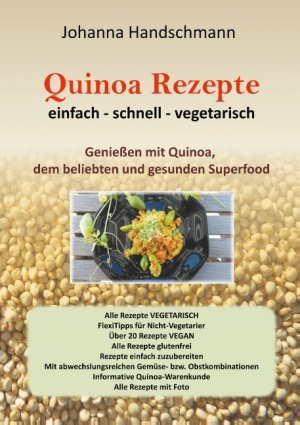 ISBN 9783746077871: Quinoa Rezepte - Genießen mit Quinoa vegtarisch vegan glutenfrei