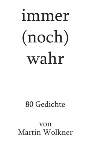 ISBN 9783746079745: immer (noch) wahr – 80 Gedichte