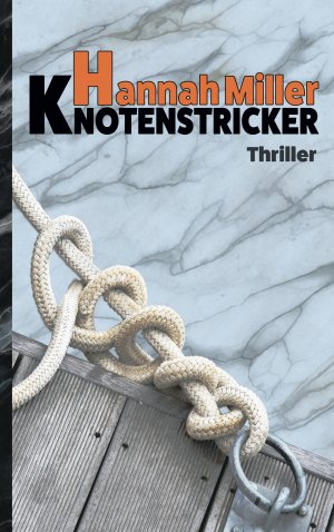 ISBN 9783746095271: Knotenstricker | Hannah Miller | Taschenbuch | Paperback | 456 S. | Deutsch | 2019 | Books on Demand GmbH | EAN 9783746095271