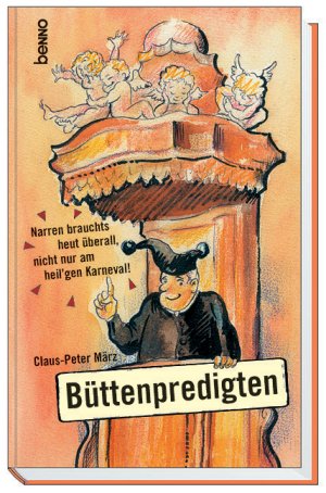 gebrauchtes Buch – Claus-Peter März – Büttenpredigten. Narren brauchts heut überall, nicht nur am heil'gen Karneval!