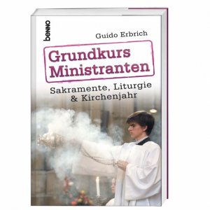 ISBN 9783746221434: Grundkurs Ministranten – Sakramente, Liturgie & Kirchenjahr