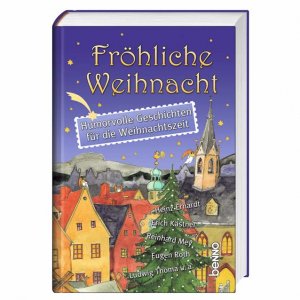 gebrauchtes Buch – Kästner, Erich; Roth, Eugen; Waggerl, Karl H; Ringelnatz, Joachim; Dickens, Charles; Rosegger, Peter – Fröhliche Weihnacht