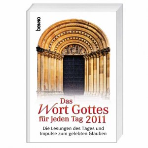 ISBN 9783746227009: Das Wort Gottes für jeden Tag 2011: Die Lesungen des Tages und Impulse zum gelebten Glauben