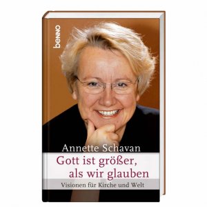 ISBN 9783746229096: Annette Schavan Gott ist größer als wir glauben - Visionen für Kirche und Welt