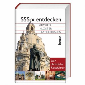 ISBN 9783746229676: 555 x entdecken: Kirchen, Klöster, Kathedralen