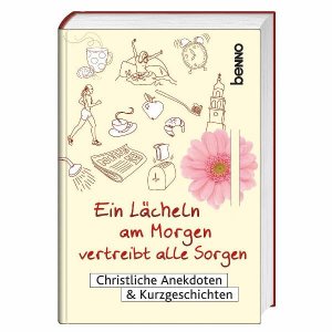 ISBN 9783746230443: Ein Lächeln am Morgen vertreibt alle Sorgen - Christliche Anekdoten & Kurzgeschichten