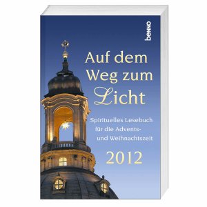 ISBN 9783746232447: Auf dem Weg zum Licht 2012 - Spirituelles Lesebuch für die Advents- und Weihnachtszeit