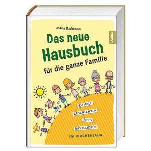 ISBN 9783746234625: Das neue Hausbuch für die ganze Familie – Rituale, Geschichten, Tipps und Bastelideen im Kirchenjahr