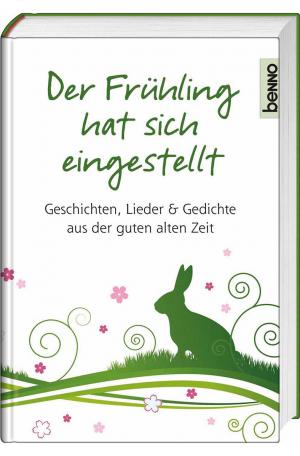 ISBN 9783746235790: Der Frühling hat sich eingestellt - Geschichten, Lieder & Gedichte aus der guten alten Zeit