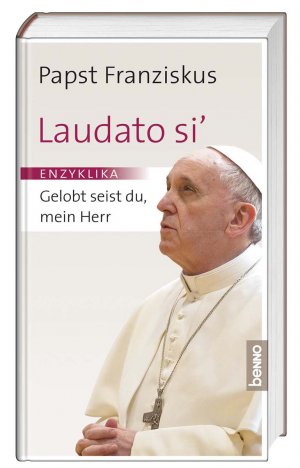 neues Buch – Papst Franziskus – Laudato si' - Gelobt seist du, mein Herr