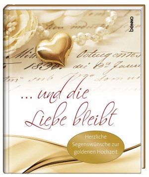 ISBN 9783746246192: Geschenkbuch »… und die Liebe bleibt« - Herzliche Segenswünsche zur Goldenen Hochzeit