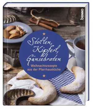 ISBN 9783746247670: Stollen, Kipferl, Gänsebraten - Weihnachtsrezepte aus der Pfarrhausküche