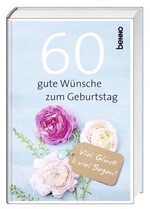 ISBN 9783746254524: 60 gute Wünsche zum Geburtstag – Viel Glück & viel Segen