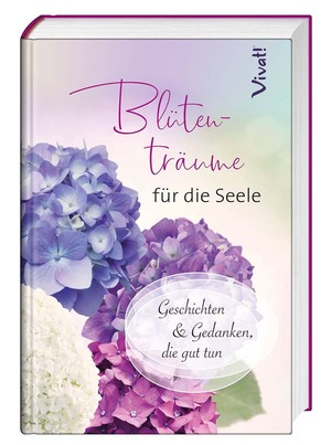 ISBN 9783746256542: Blütenträume für die Seele - Geschichten und Gedanken, die gut tun