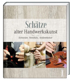 neues Buch – Schätze alter Handwerkskunst - Schneider, Steinmetz, Stollenbäcker u. v. a.