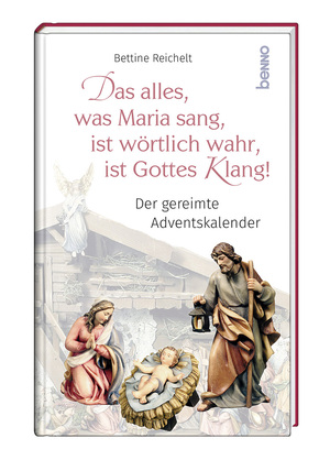 ISBN 9783746266237: Das alles, was Maria sang, ist wörtlich wahr, ist Gottes Klang! | Der gereimte Adventskalender | Bettine Reichelt | Buch | 64 S. | Deutsch | 2024 | St. Benno Verlag GmbH | EAN 9783746266237