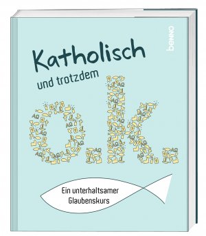 ISBN 9783746267609: Katholisch und trotzdem o.k. – Ein unterhaltsamer Glaubenskurs