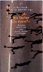 ISBN 9783746614038: ... ja, wo laufen sie denn? – Die besten Geschichten vom Laufen, Rennen und Joggen