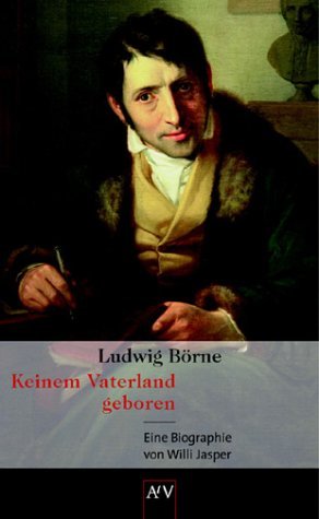 ISBN 9783746619187: Ludwig Börne. Keinem Vaterland geboren: Eine Biographie [Feb 01, 2003] Jasper, Willi