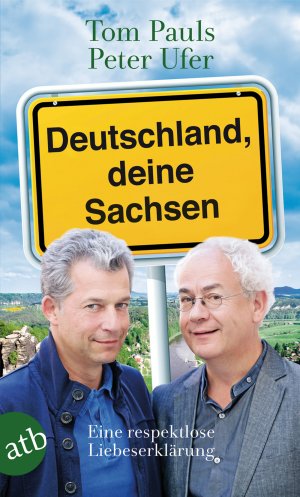 gebrauchtes Buch – Pauls, Tom und Peter Ufer – Deutschland, deine Sachsen: Eine respektlose Liebeserklärung eine respektlose Liebeserklärung