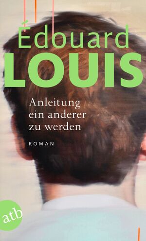 neues Buch – Édouard Louis – Anleitung ein anderer zu werden | Roman | Édouard Louis | Taschenbuch | 272 S. | Deutsch | 2025 | Aufbau TB | EAN 9783746636702