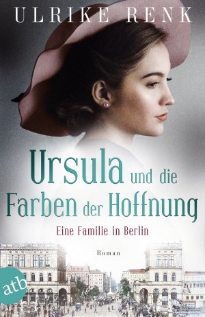 ISBN 9783746637648: Ursula und die Farben der Hoffnung: Eine Familie in Berlin (Die große Berlin-Familiensaga, Band 2) Roman