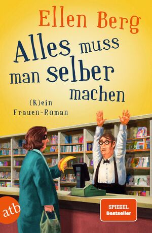 gebrauchtes Buch – Ellen Berg – Alles muss man selber machen - (K)ein Frauen-Roman