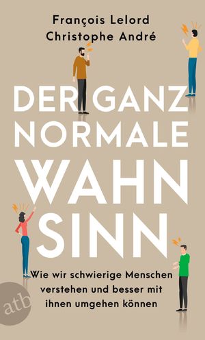 ISBN 9783746640013: Der ganz normale Wahnsinn - Wie wir schwierige Menschen verstehen und besser mit ihnen umgehen können