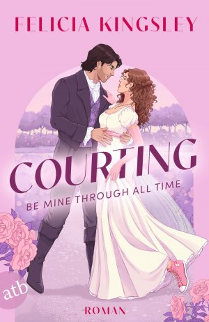 neues Buch – Felicia Kingsley – Courting - Be mine through all time | Herrlich witzige spicy Time-Travel-Romance Gestalteter Buchschnitt in der 1. Auflage | Felicia Kingsley | Taschenbuch | 608 S. | Deutsch | 2025 | Aufbau TB