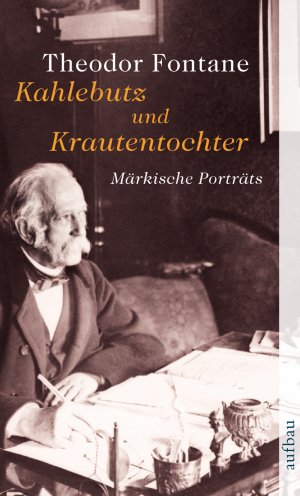 gebrauchtes Buch – Theodor Fontane – Kahlebutz und Krautentochter - Märkische Porträts (TB)