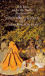 gebrauchtes Buch – Luise Berg-Ehlers – Ich bin nicht für halbe Portionen: Essen und Trinken mit Theodor Fontane (Aufbau Taschenbücher)