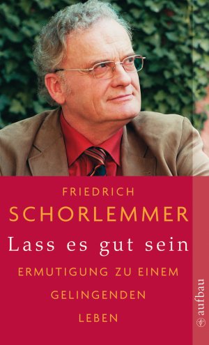 ISBN 9783746670645: Lass es gut sein : Ermutigung zu einem gelingenden Leben. Aufbau-Taschenbücher ; 7064