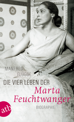 ISBN 9783746670768: Die vier Leben der Marta Feuchtwanger - Biographie vom Autor signiert!