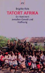 ISBN 9783746685274: Tatort Afrika. Ein Kontinent zwischen Gewalt und Hoffnung. von Kols, Brigitte