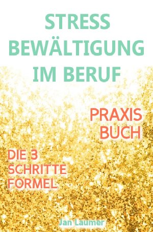 ISBN 9783746706191: Stressbewältigung am Arbeitsplatz: PRAXISBUCH ZUR STRESSBEWÄLTIGUNG IM JOB! Wie Du in 3 Schritten Deinen Stress im Beruf abbaust, Unvorhergesehenes managst und mit perfekter Planung stressfrei arbeitest! Für dauerhafte Stressbewältigung im Job! - (Inkl. 3