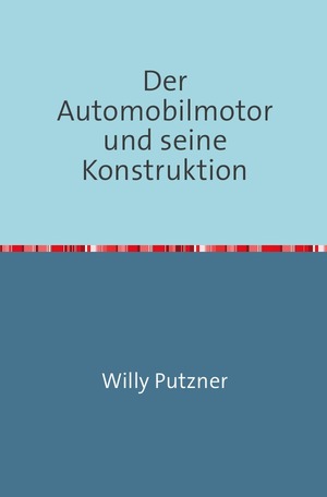 ISBN 9783746725550: Der Automobilmotor und seine Konstruktion – Nachdruck 2018 Taschenbuch